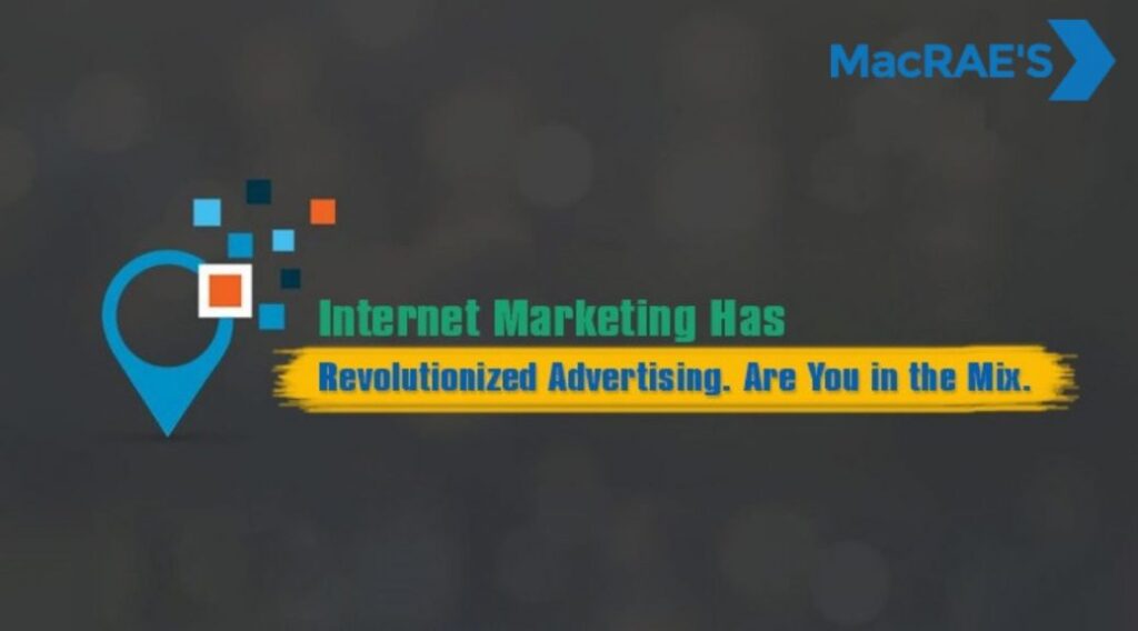 Internet Marketing Has Revolutionized Advertising: Are You in the Mix?