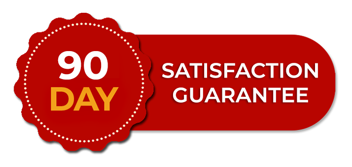 90 Day Satisfaction Guarantee
